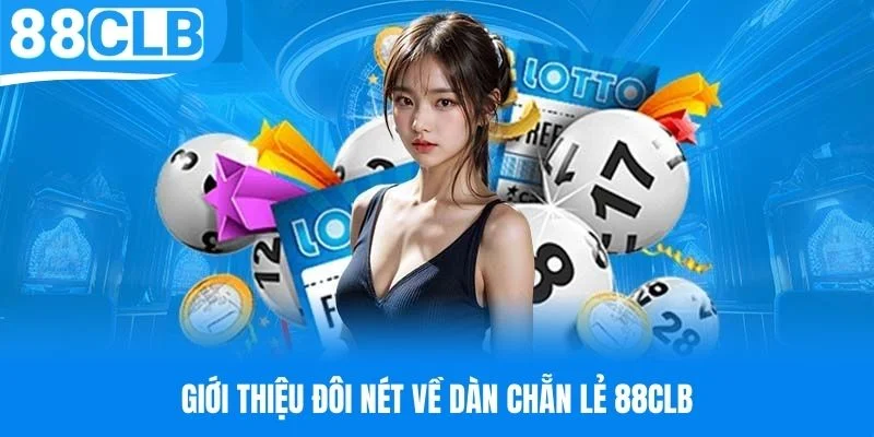 Giới thiệu đôi nét về dàn chẵn lẻ 88CLB