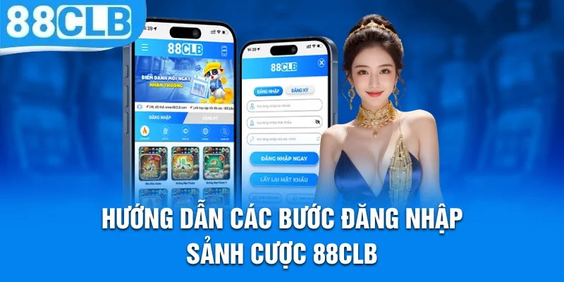 Hướng dẫn các bước đăng nhập sảnh cược 88CLB